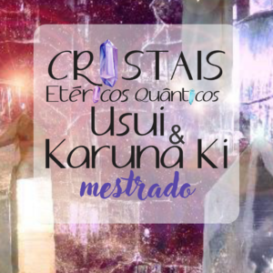 Cristais Etéricos Usui & Karuna Ki
